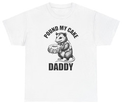 Pound My Cake Daddy Funny Graphic Tee | Unethical Threads
