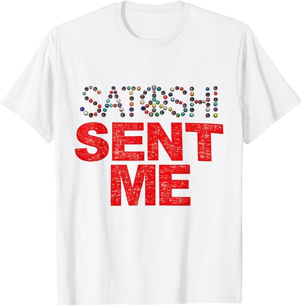 Funny First Name Vintage Satoshi Sent Me Tee Men Women T-Shirt