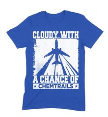 Cloudy with a Chance of Chemtrails T-Shirt, Funny Conspiracy Theory Tee, Humor