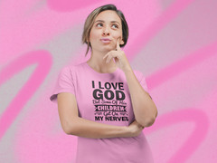Next Level Soft Cotton Tee “I Love God but Some of His Children”