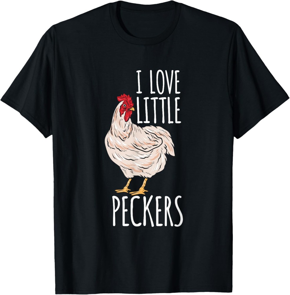 Life On A Farm I Love Little Peckers Funny Chicken Lover T-Shirt