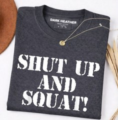 Shut Up And Squat! Shirt (Navy Blue) Unisex T-Shirt