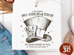 Alice in Wonderland Mad Hatter Shirt | I’m Under No Obligation To Make Sense
