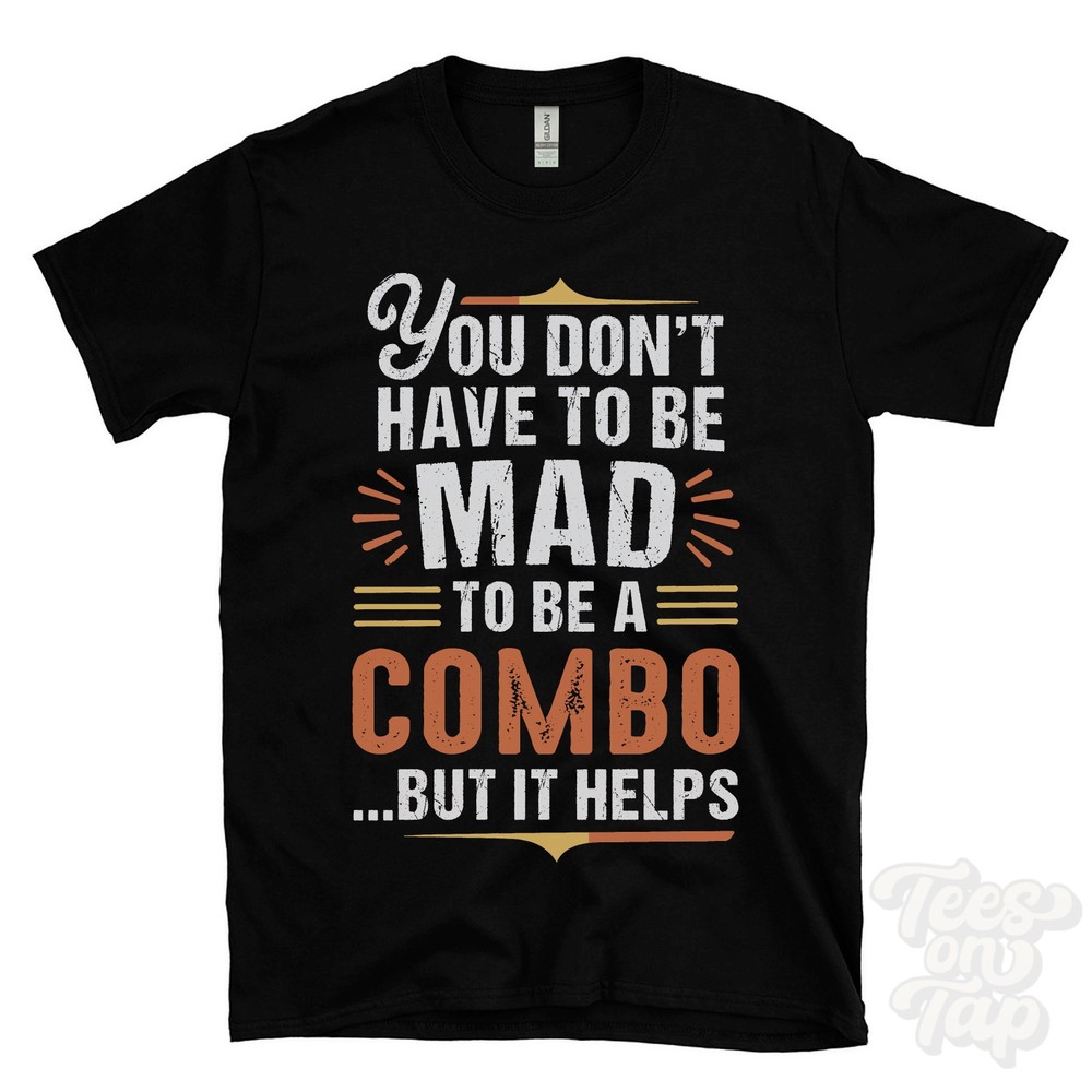 YOU DON’T HAVE TO BE MAD TO BE A COMBO T-SHIRT surname family name funny gift