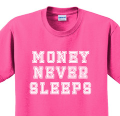 Money never sleeps T-Shirt Short Sleeve Graphic Tee Unisex apparel Text Designs