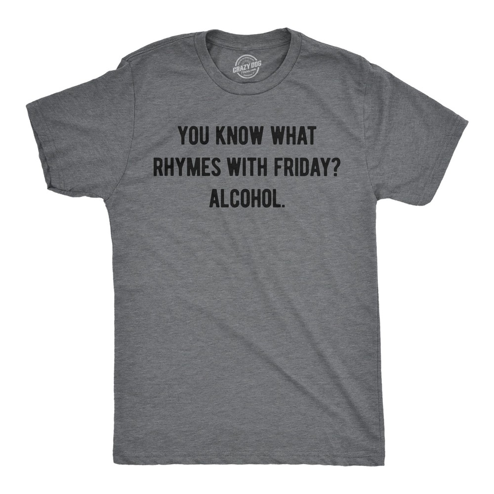 Mens Funny T Shirts You Know What Rhymes With Friday Alcohol Sarcastic Drinking
