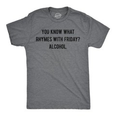 Mens Funny T Shirts You Know What Rhymes With Friday Alcohol Sarcastic Drinking