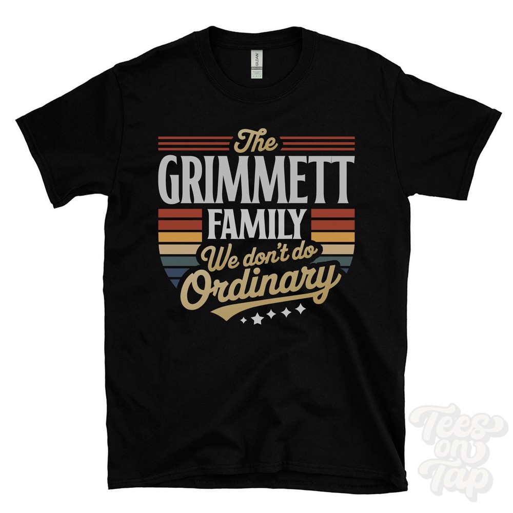 THE GRIMMETT FAMILY WE DON’T DO ORDINARY T-SHIRT surname clan name dad gift