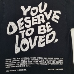 Dream Clothing You Deserve To Be Loved T-Shirt Men’s Size Medium Black
