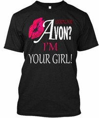 Looking For Avon Im Your Girf! Avon? I’m Girl! T-Shirt Made in USA Size S to 5XL