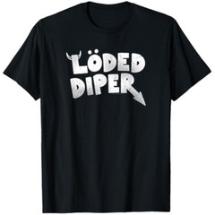 Loded Diper Funny Rock Style Graphic T-Shirt Parody Humor Unisex Tee