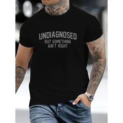 Funny ‘Undiagnosed But Something Ain’t Right’ Humor T-Shirt Casual Apparel