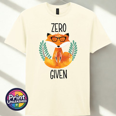 Zero Fox Given Graphic Tee Funny Printed Slogan T-Shirt Zen Fox Print Fun Gift