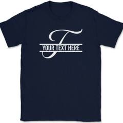 Letter T Monogram Your Text Here Custom T-Shirt Personalized Family Gift Tee