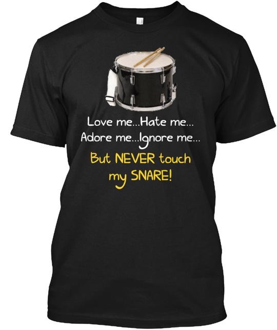 Never Touch My Snare Drum T-Shirt Made in the USA Size S to 5XL