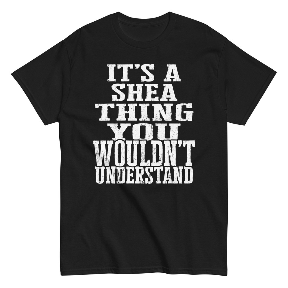 Its a Shea Thing Family Reunion First Last Squad Name T Shirt