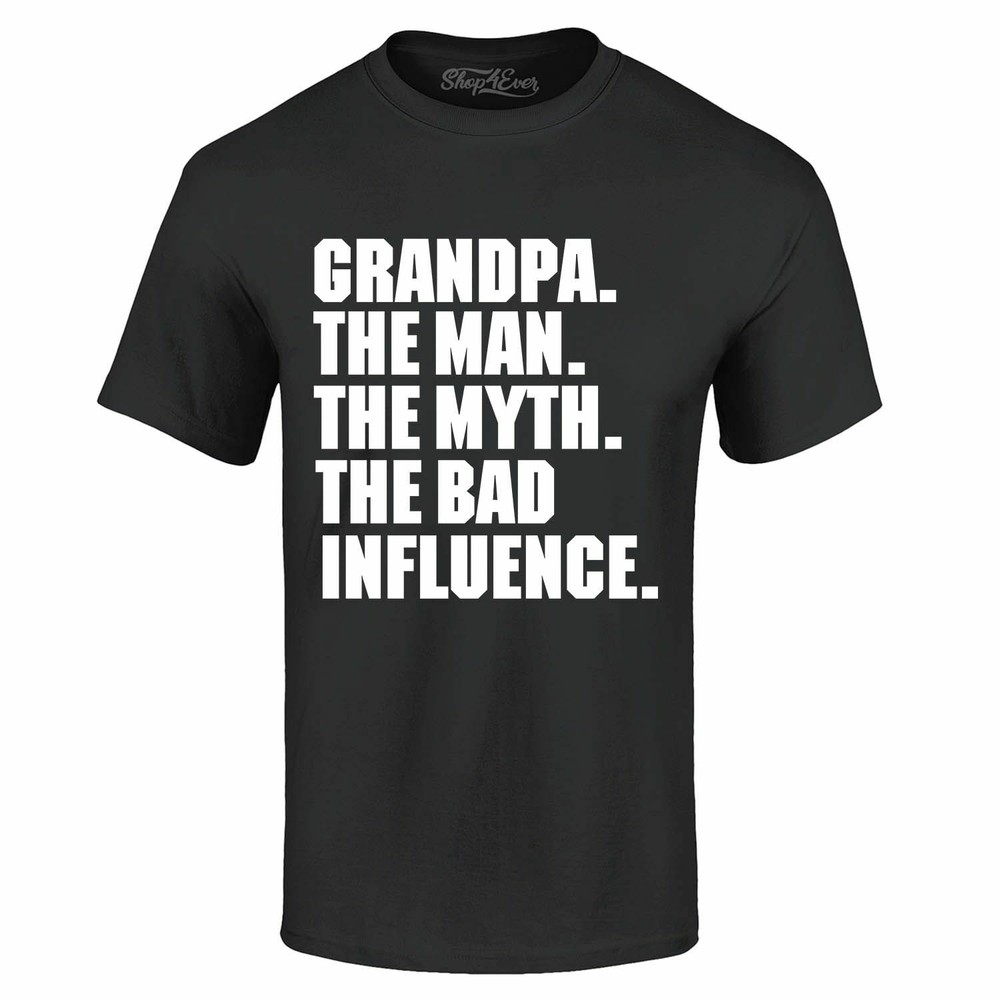 Grandpa The Man The Myth The Bad Influence T-shirt Funny Dad Gift Silly Shirts