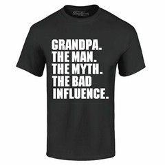 Grandpa The Man The Myth The Bad Influence T-shirt Funny Dad Gift Silly Shirts