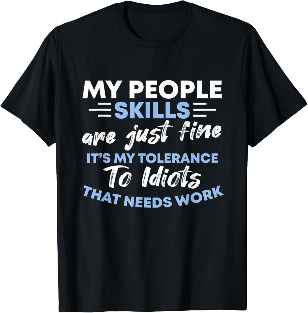 Sarcastic My People Skills Are Just Fine T-Shirt