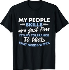 Sarcastic My People Skills Are Just Fine T-Shirt