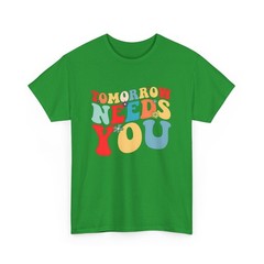 Tomorrow Needs You Mental Health Awareness You Matter T-Shirt