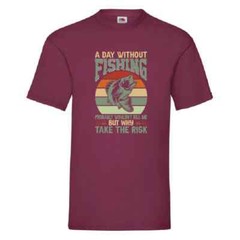 A Day Without Fishing Probably Wouldn’t Kill Me But Why Take The Risk Small-2XL