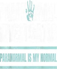 Unisex Paranormal Investigator Is My Normal Ghost Hunting Graphic T Shirt Gift