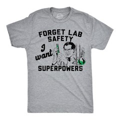 Mens Funny T Shirts Forget Lab Safety I Want Superpowers Sarcastic Science