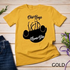Old Bugs Never Die, Cool T-Shirt Unisex T-shirt