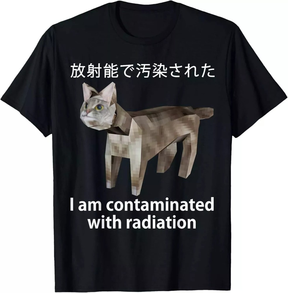 2025/I Am Contaminated With Radiation Japanese Cat Meme T-Shirt