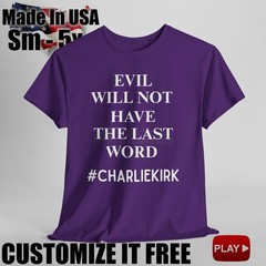 Charlie Kirk EVIL Will Not Have Last Word Charlie Kirk SHORT T-Shirt V1.0