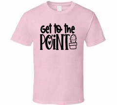 Get To The Point Funny Cactus TShirt A Cool Novelty Tee Is A Great Gift T-Shirt