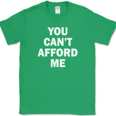 You Can’t Afford Me T-Shirt Funny Trophy Wife Husband Dating Humor Tee