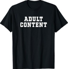 ADULT CONTENT T-Shirt
