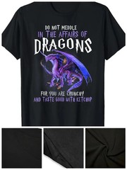 Men’s 100% Cotton Dragon Graphic T-Shirt – “Do Not Meddle in Affairs of Dragons”