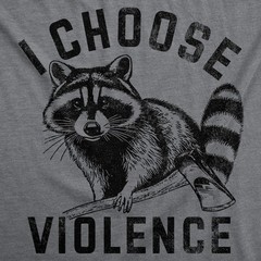 Mens Funny T Shirts I Choose Violence Sarcastic Raccoon Graphic Novelty Tee for