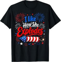 I Like How She Explodes 4th of July He Bangs Couple Joke T-Shirt