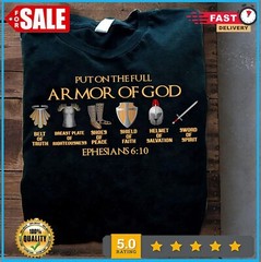 2025/Put On The Full Armor Of God Ephesians Christians Religious Faith T Shirt S