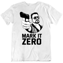 Mark It Zero Quote The Big lebowski Dude Walter Sobchak Movie T Shirt Gift New
