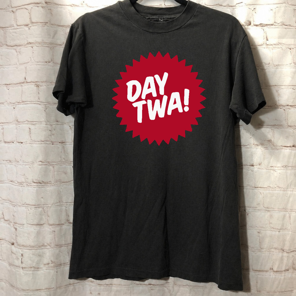 Day Twa T-Shirt – Made in the USA, Sizes S to 5XL