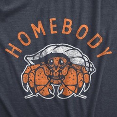 Mens Homebody T Shirt Funny Sarcastic Crab Shell Joke Tee for Guys