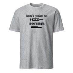 I Poke Harder T-shirt – Anti Vaxx T-shirt